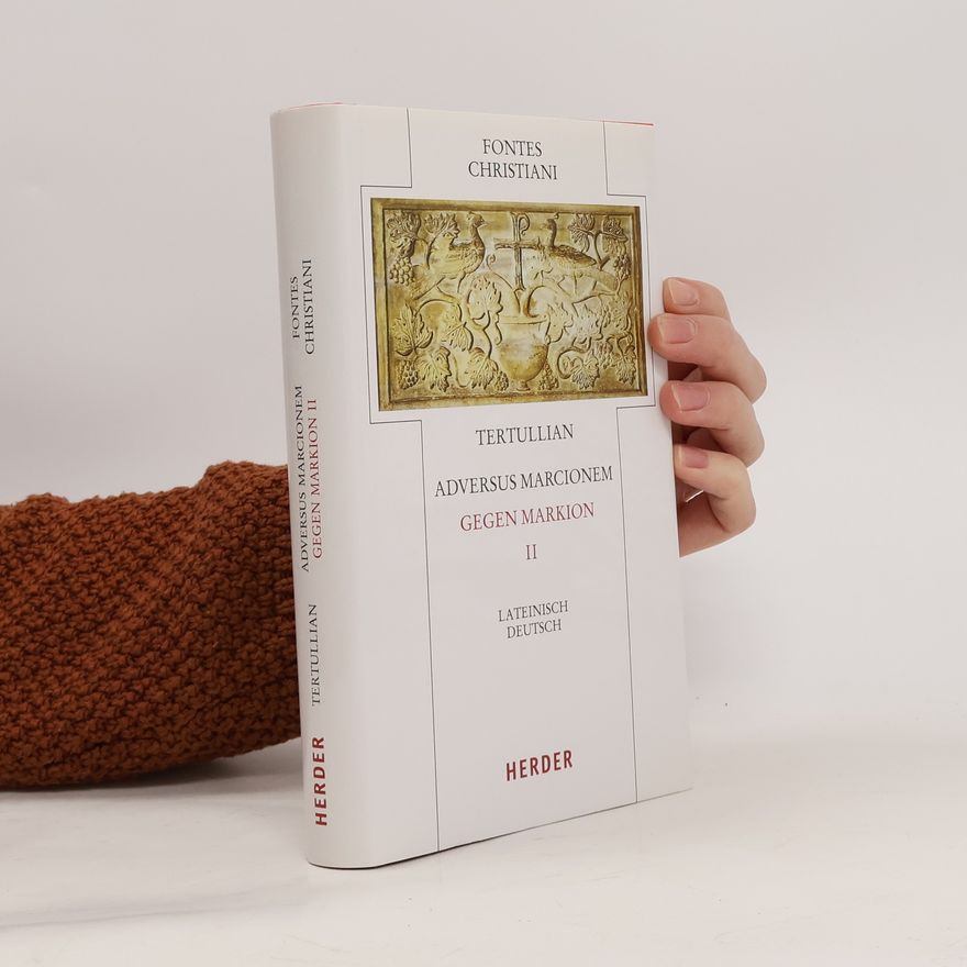 Tertullianus Tertullian - Adversus Marcionem - Gegen Markion II