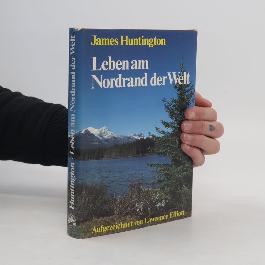 James Huntington Leben am Nordrand der Welt