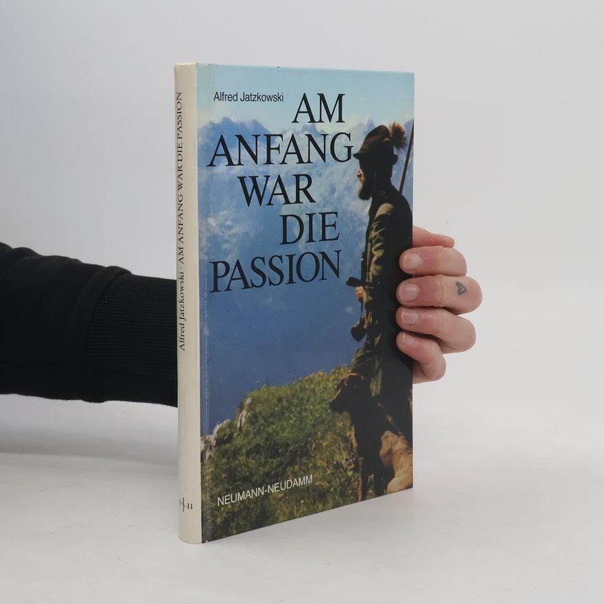 Alfred Jatzkowski Am Anfang war die Passion