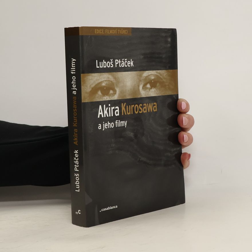 Luboš Ptáček Akira Kurosawa a jeho filmy