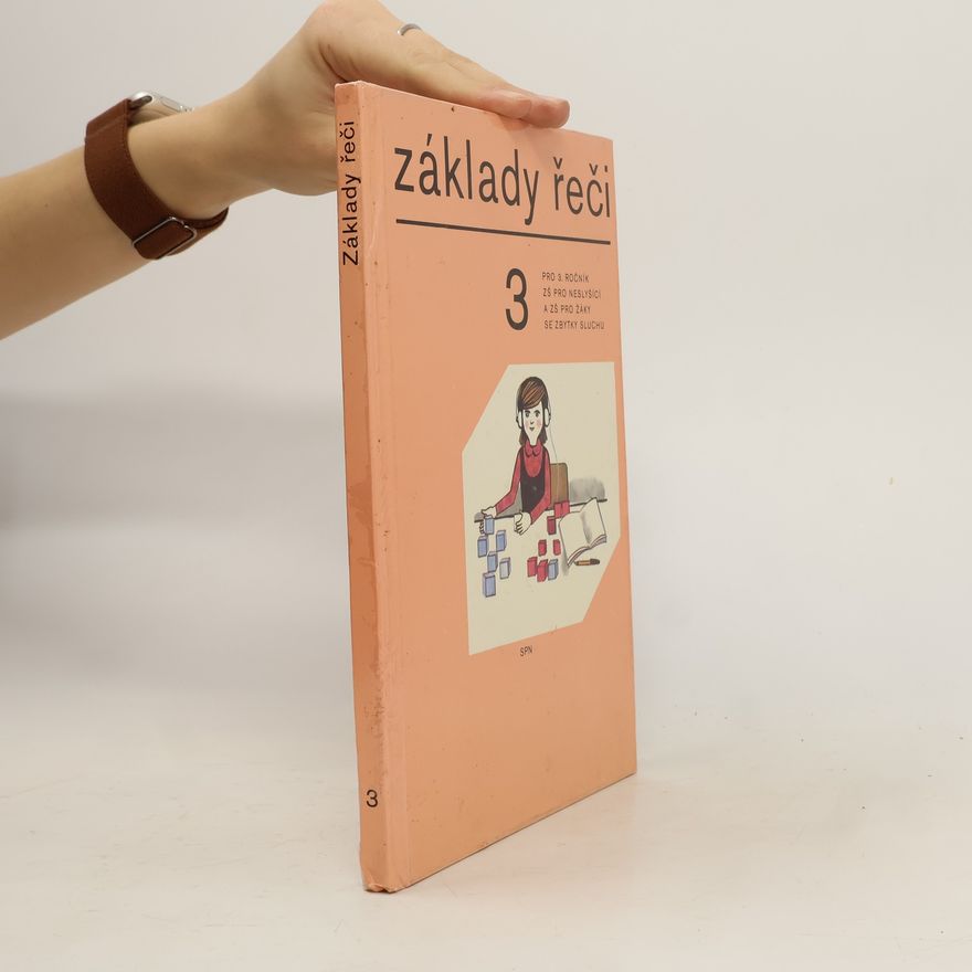Blahomíra Goldmannová Základy řeči pro 3. ročník základní školy pro neslyšící a základní školy pro žáky se zbytky sluchu