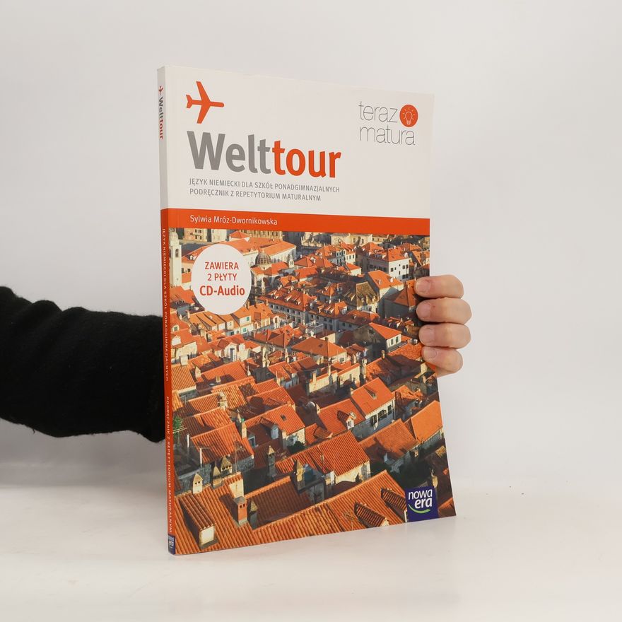 Mróz-Dwornikowska Sylwia Welttour. Liceum/technikum. Język niemiecki. Podręcznik z repetytorium maturalnym + 2 płyty CD