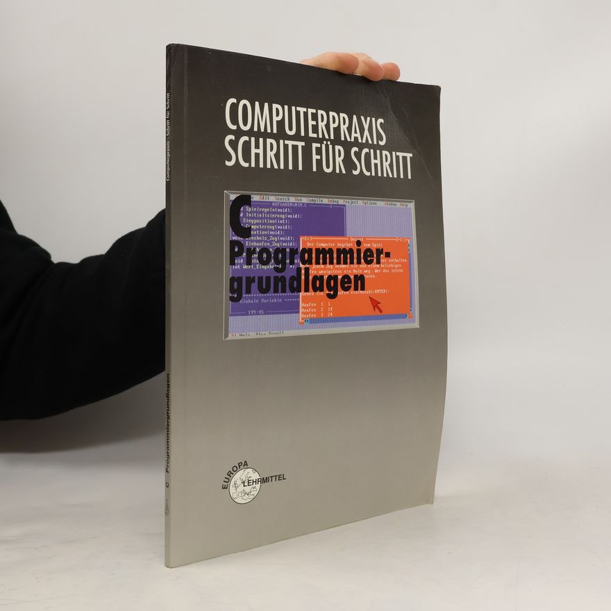 Fredo Wendler C - Programmiergrundlagen. Computerpraxis Schritt für Schritt.