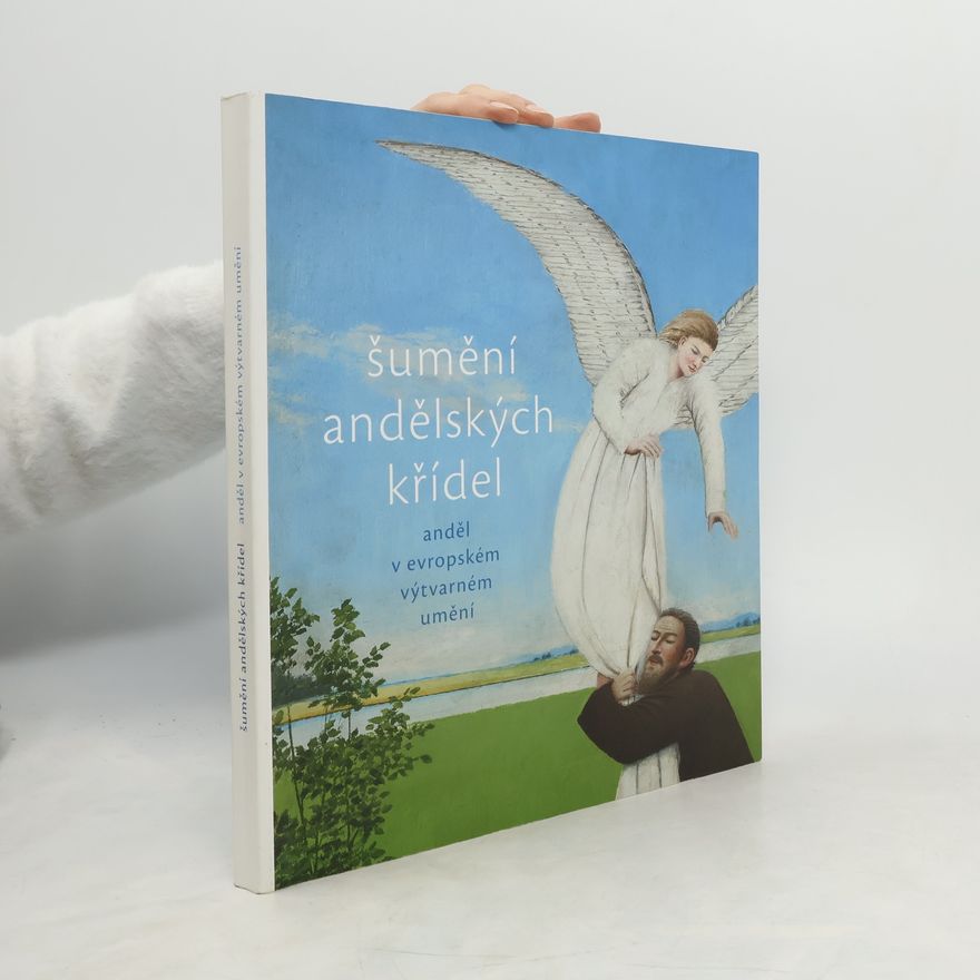 Ivan Foletti Šumění andělských křídel - Anděl v evropském výtvarném umění