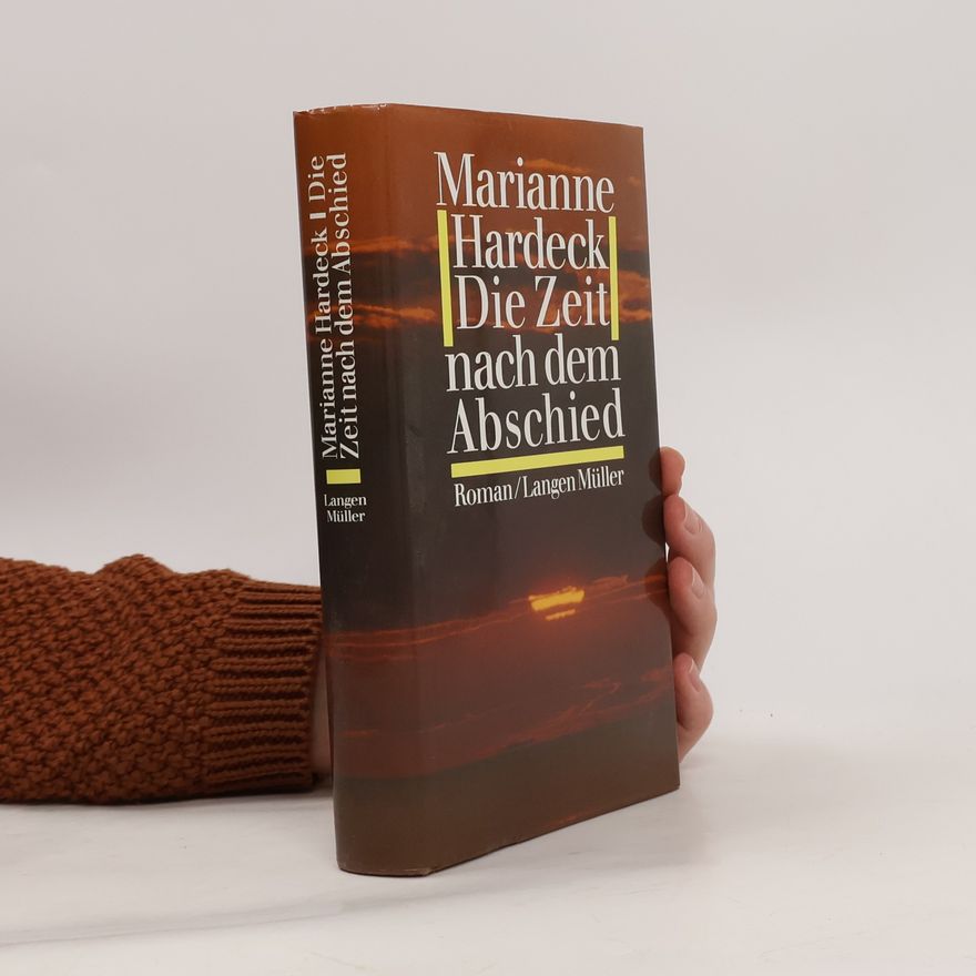 Marianne Hardeck Die Zeit nach dem Abschied