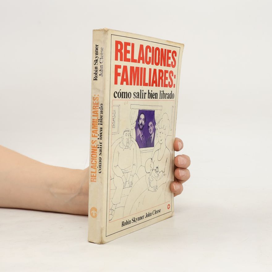 Robin Skynner Relaciones familiares: cómo salir bien librado