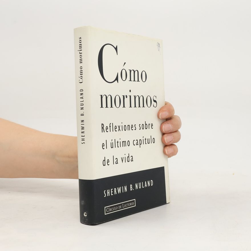 Sherwin B. Nuland Cómo morimos