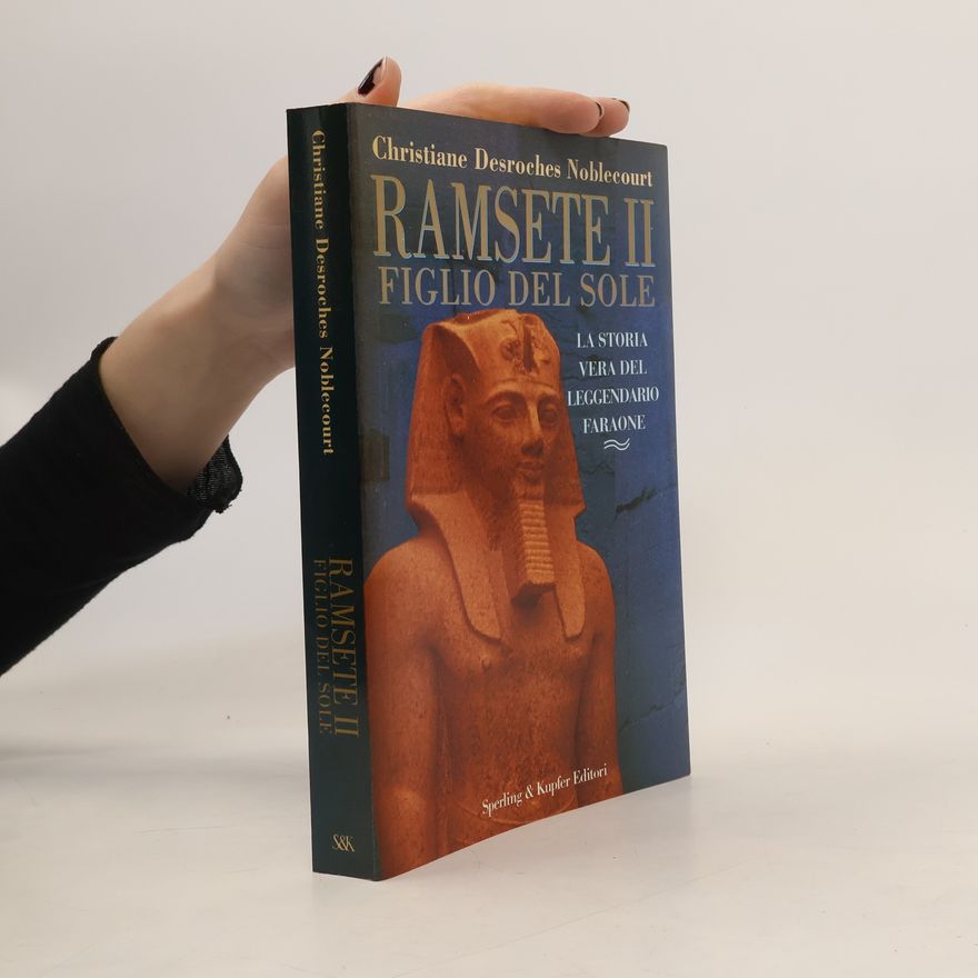 Christiane Desroches Noblecourt Ramsete II figlio del sole
