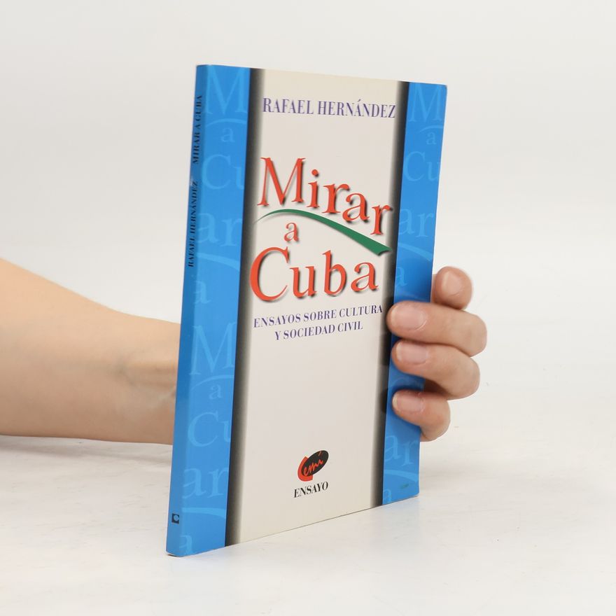 Rafael Hernández Rodríguez Mirar a Cuba / Looking at Cuba