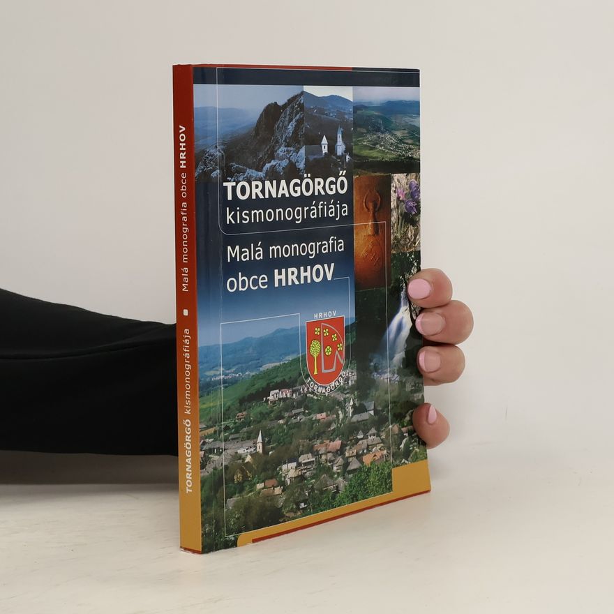 Collectif d'auteurs Tornagörgő kismonográfiája. Malá monografia obce Hrhov