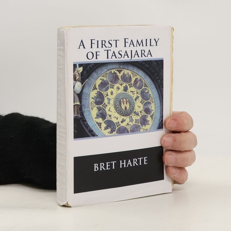 Bret Harte A First Family of Tasajara