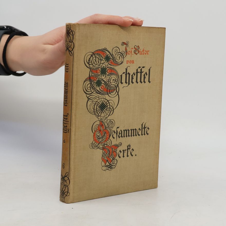 Joseph Victor von Scheffel Gesammelte Werke, Band 6