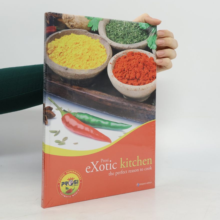 Various authors Exotic kitchen. The perfect reason to cook