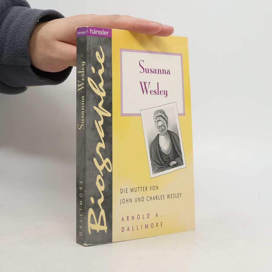 Arnold A. Dallimore Susanna Wesley