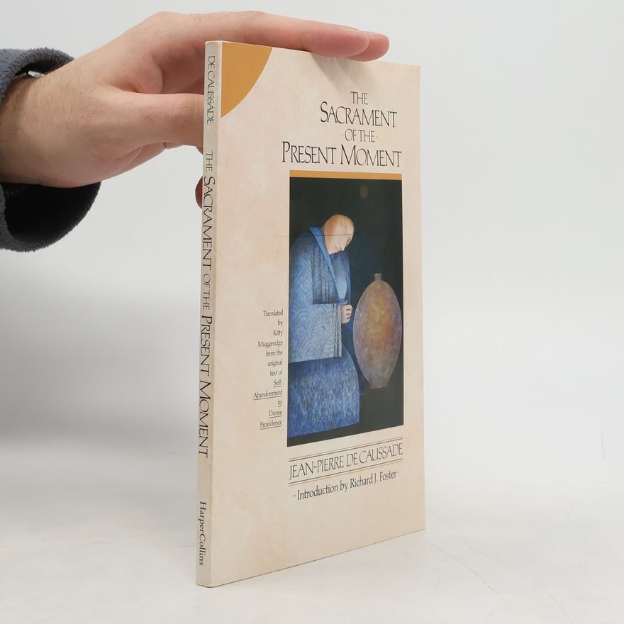 Jean-Pierre de Caussade The Sacrament of the Present Moment