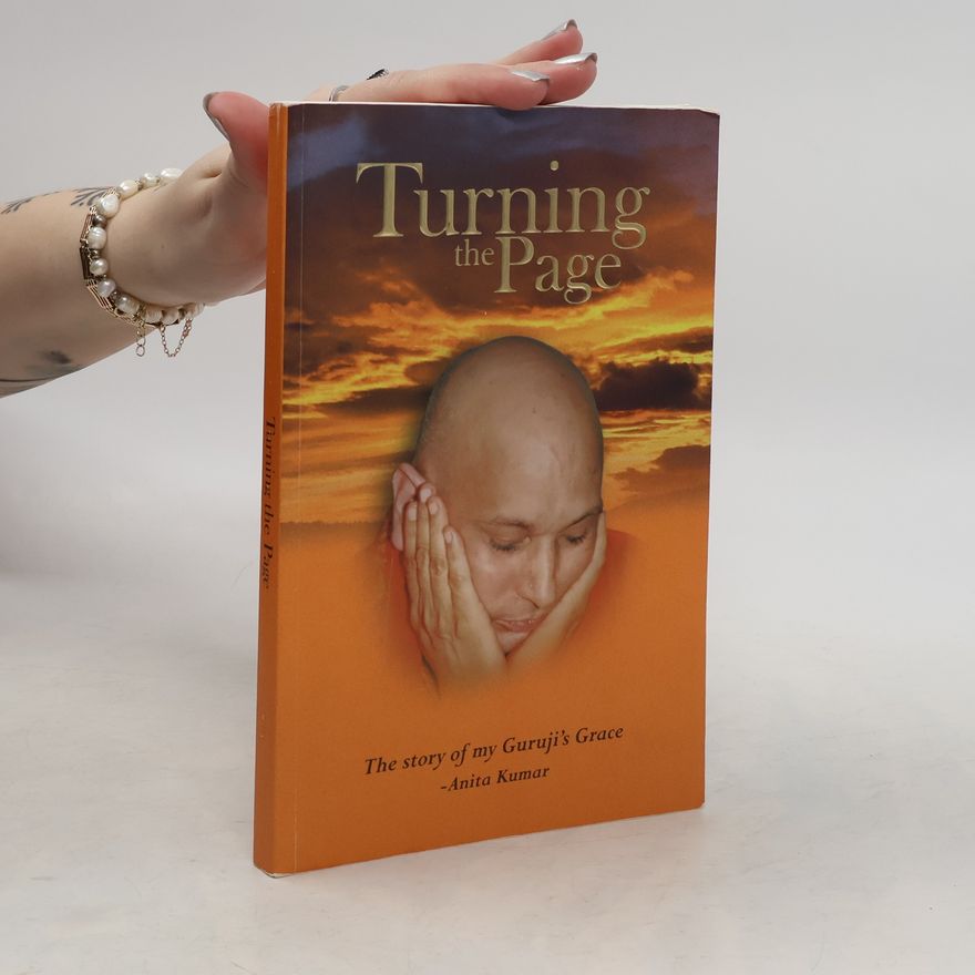 Anita Kumar Turning the Page: The story of my Guruji's Grace