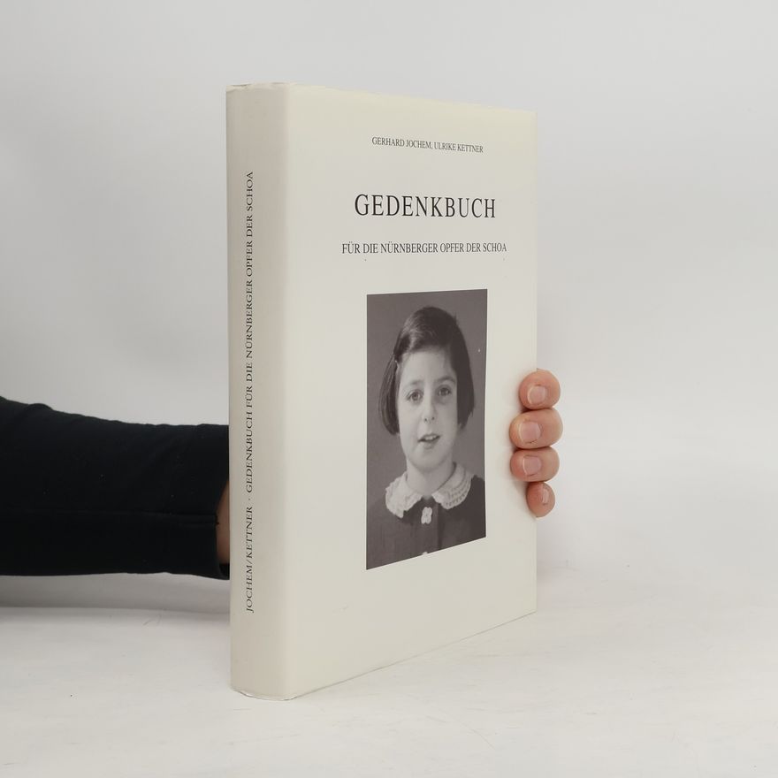 Ulrike Kettner Quellen zur Geschichte und Kultur der Stadt Nürnberg: Gedenkbuch für die Nürnberger Opfer der Schoa