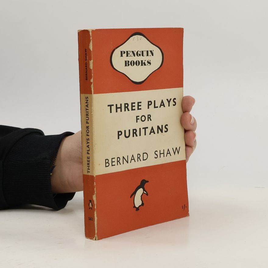 George Bernard Shaw Three Plays for Puritans