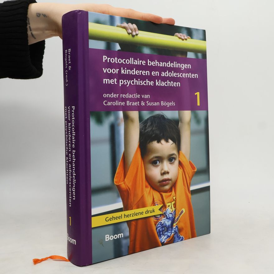 Susan Maria Bögels Protocollaire behandelingen voor kinderen en adolescenten met psychische klachten - Geheel herziene druk