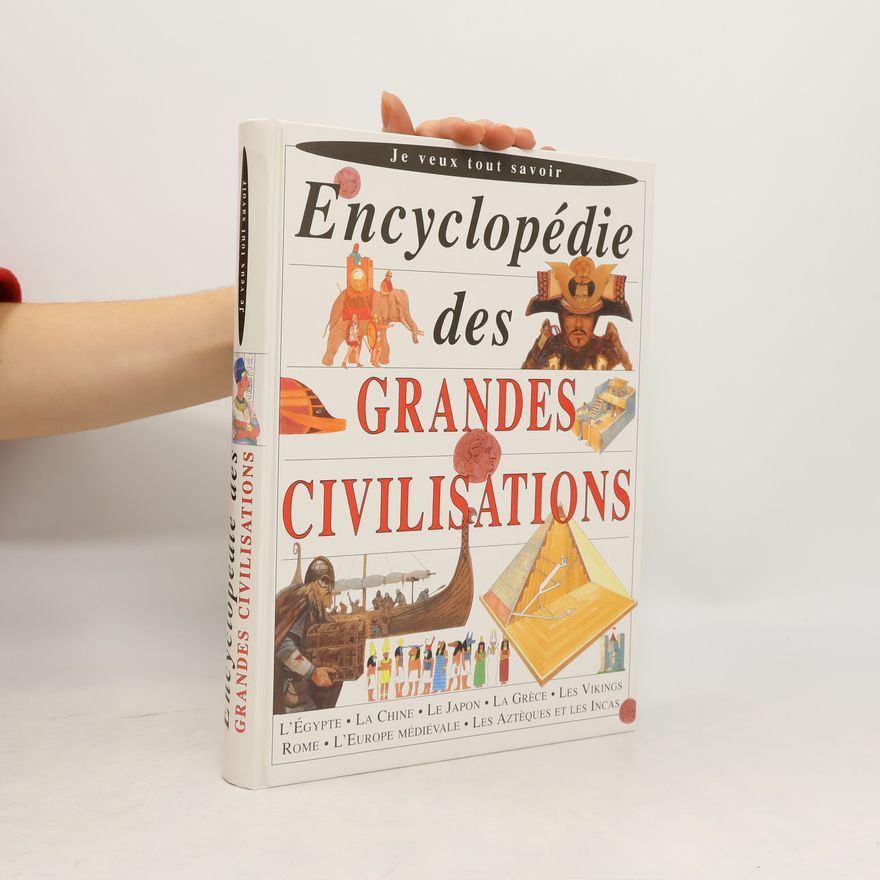B. Adams Je veux tout savoir: Encyclopédie des grandes civilisations