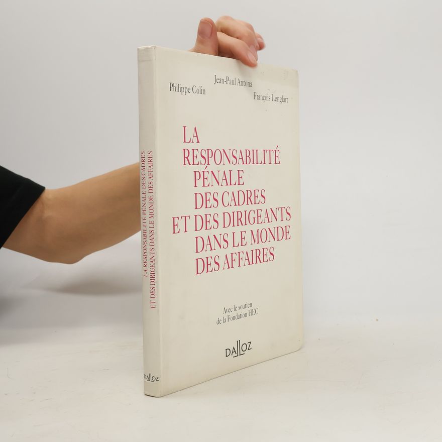 François Lenglart La responsabilité pénale des cadres et des dirigeants dans le monde des affaires