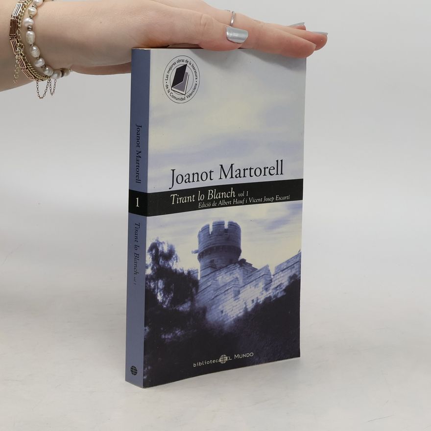 Vicent Josep Escartí Las mejores obras de la literatura de la Comunidad Valenciana - 1: Tirant lo Blanch - Edició de Albert Hauf i Vicent Josep Escartí