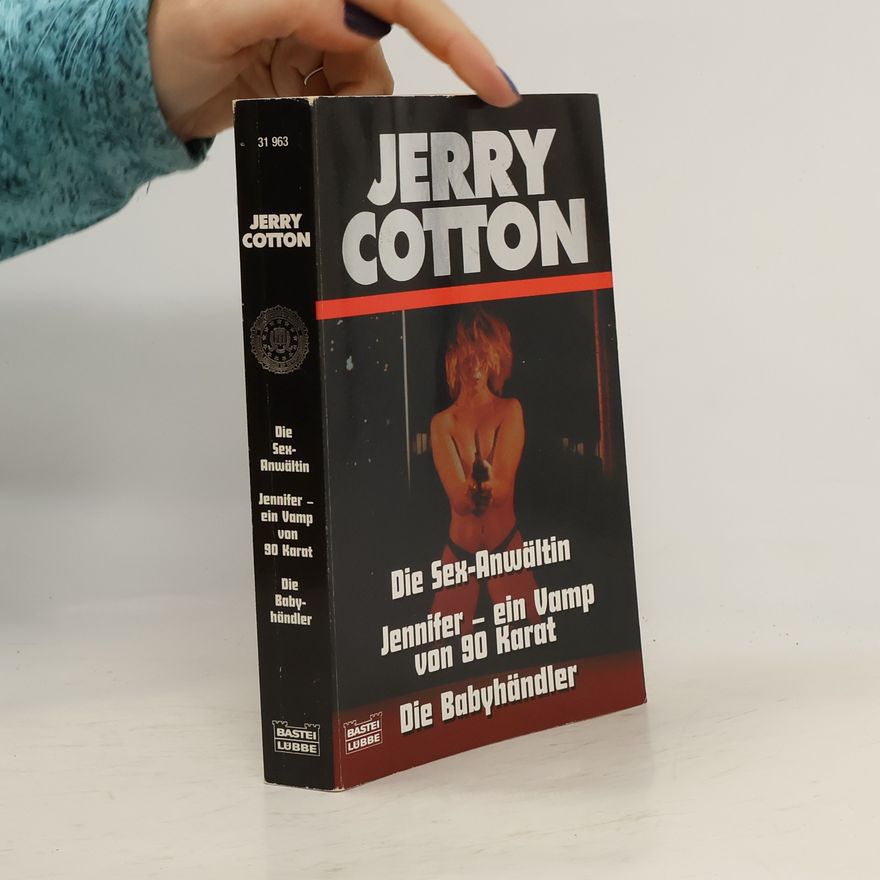 Jerry Cotton Jerry Cotton - 31 963: Die Sex-Anwältin. Jennifer - ein Vamp von 90 Karat. Die Babyhändler