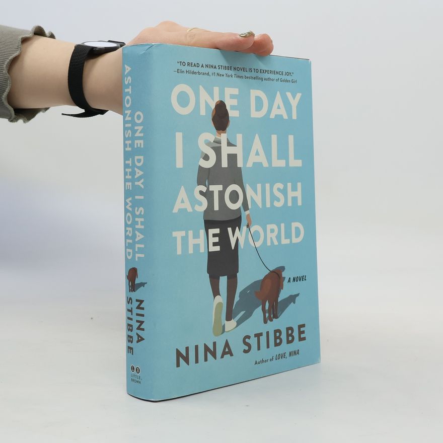 Nina Stibbe One Day I Shall Astonish the World