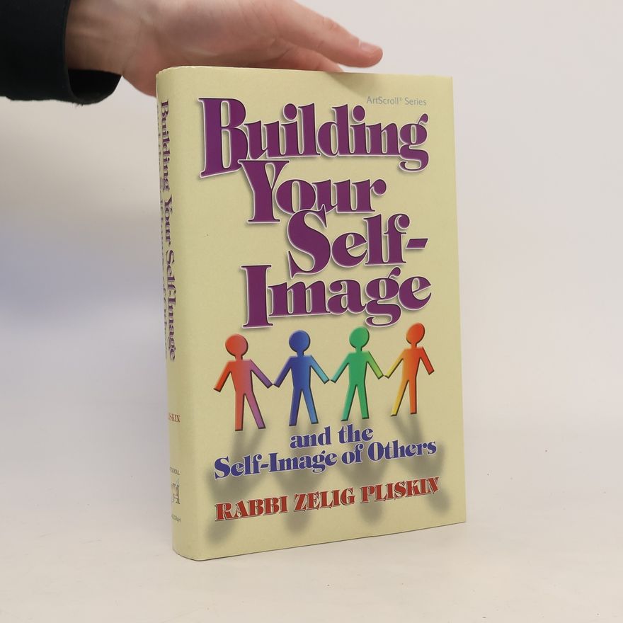 Rabbi Zelig Pliskin Building Your Self-Image