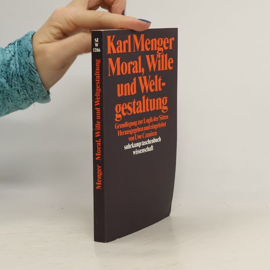 Karl Menger Moral, Wille und Weltgestaltung