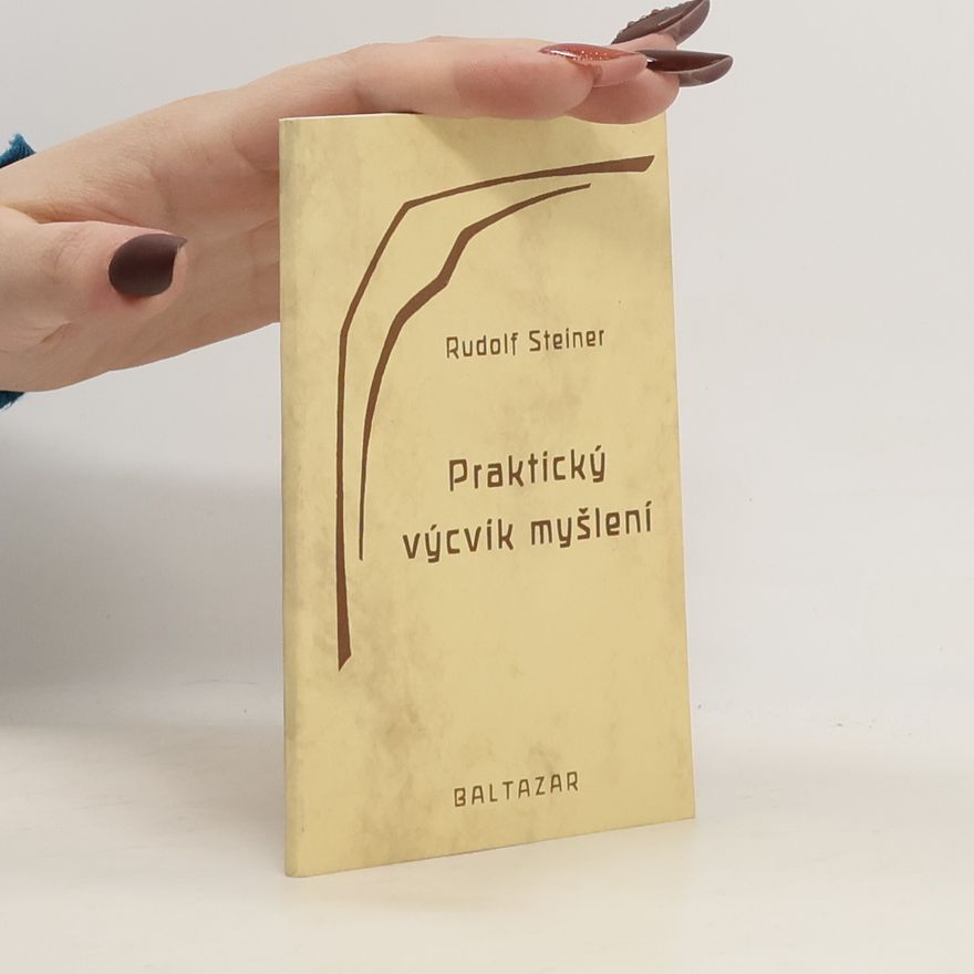 Rudolf Steiner Praktický výcvik myšlení
