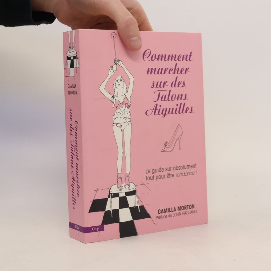 Camilla Morton Comment marcher sur des talons aiguilles