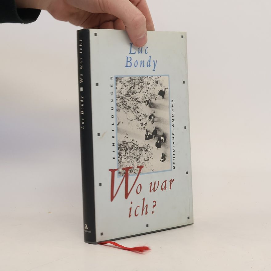 Luc Bondy Wo war ich?