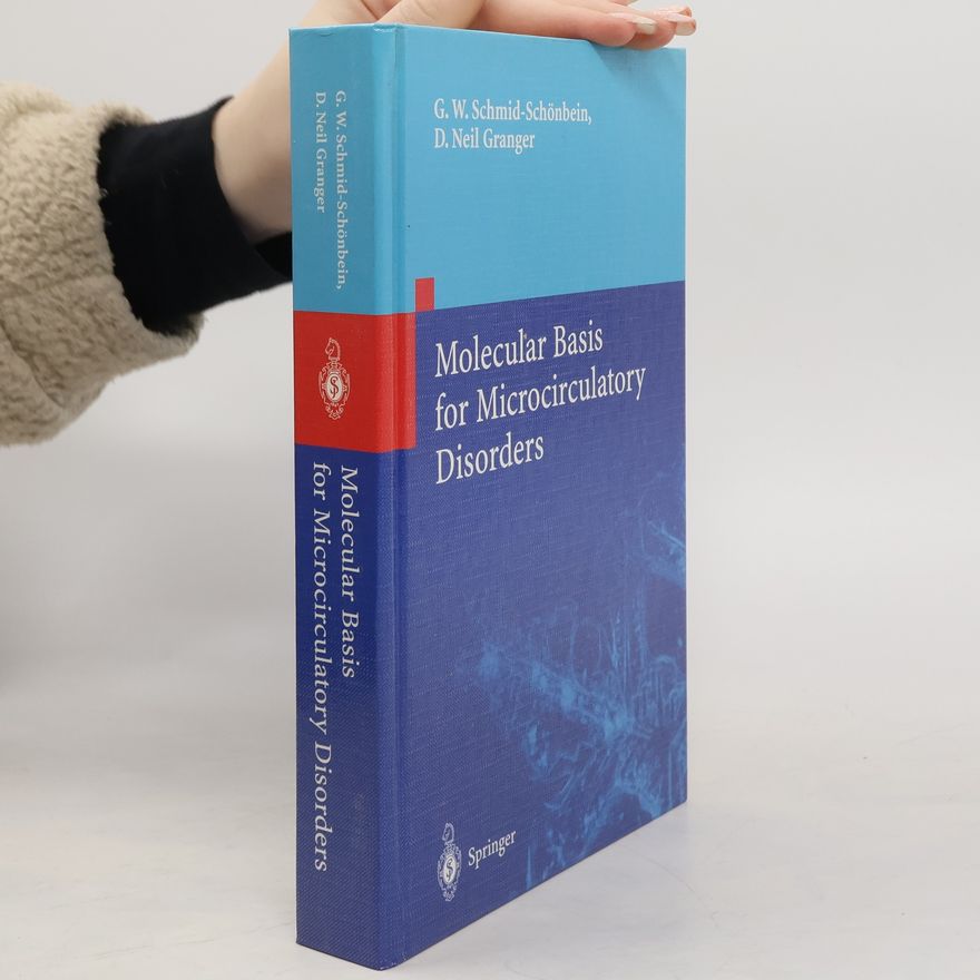 Geert W. Schmid-Schönbein Molecular basis for microcirculatory disorders