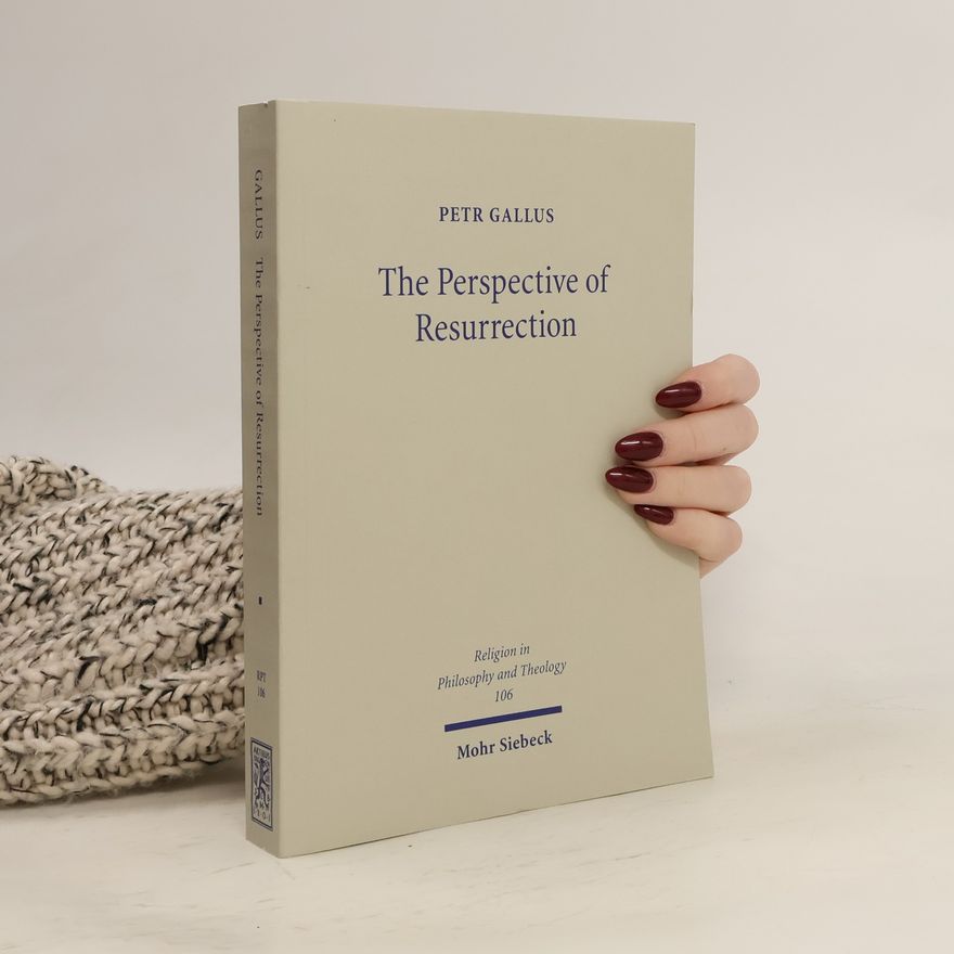 Petr Gallus Religion in Philosophy and Theology - 106: The Perspective of Resurrection