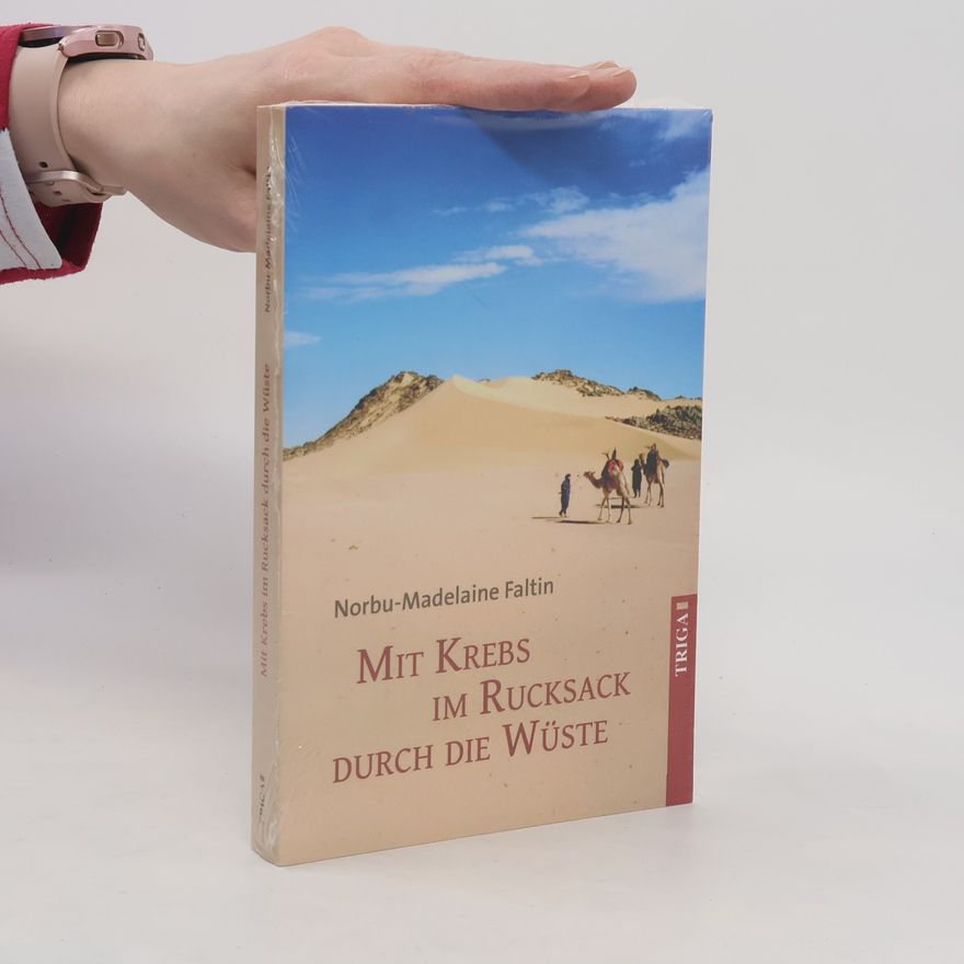 Norbu-Madelaine Faltin Mit Krebs im Rucksack durch die Wüste