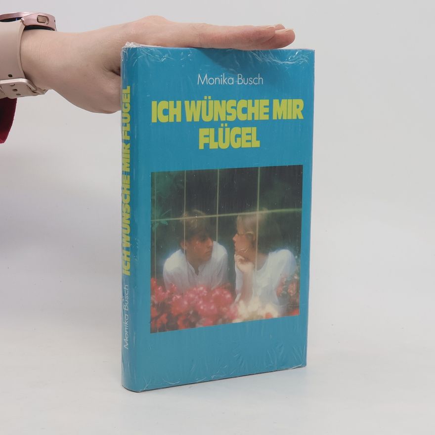 Monika Busch Ich wünsche mir Flügel