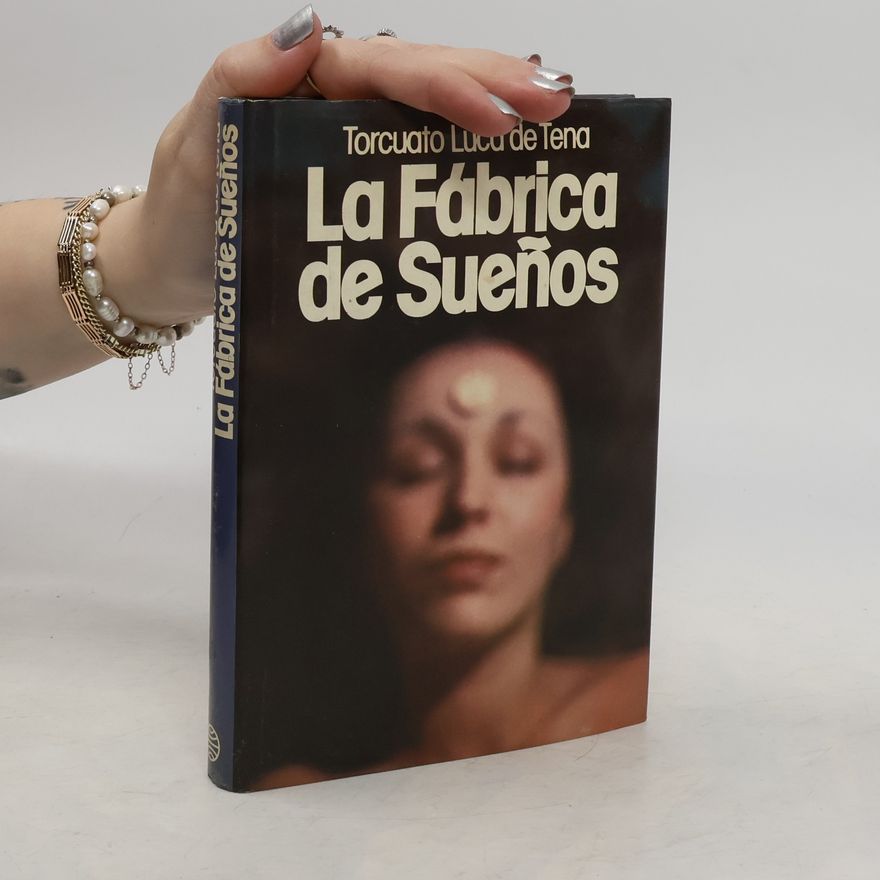Torcuato Luca de Tena La fábrica de sueños
