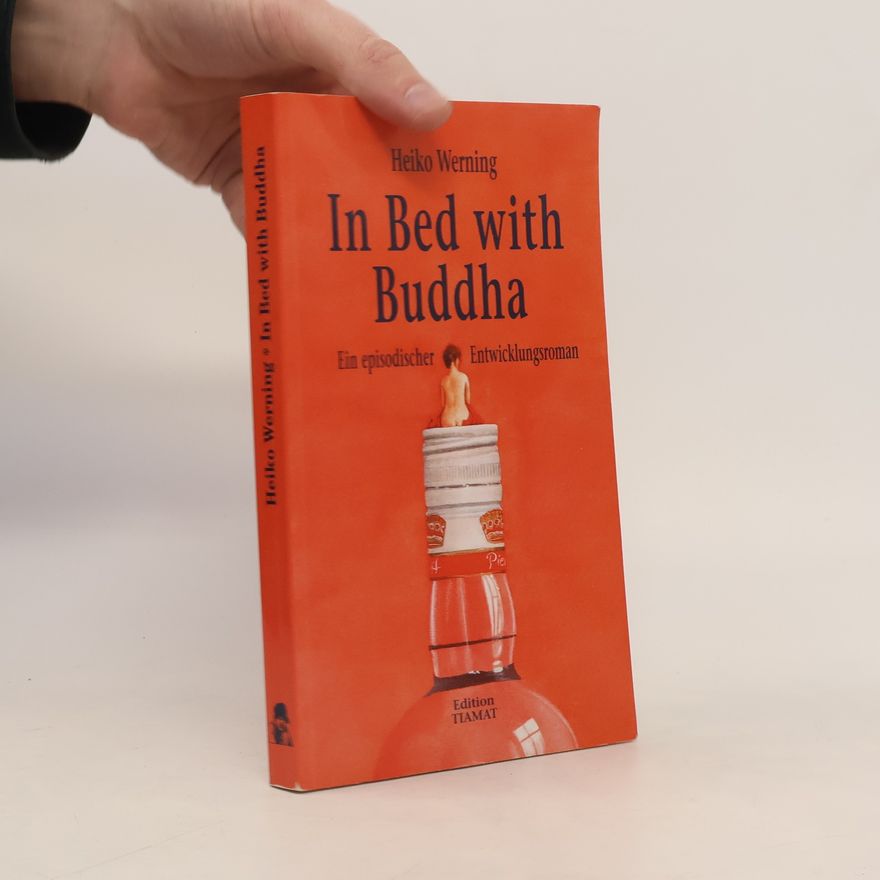 Heiko Werning In Bed with Buddha. Ein episodischer Entwicklungsroman