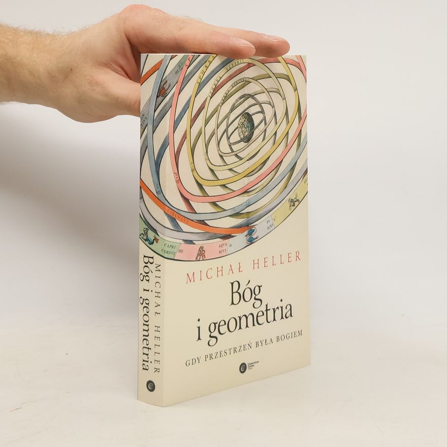 Michał Heller Bóg i geometria. Gdy przestrzeń była Bogiem
