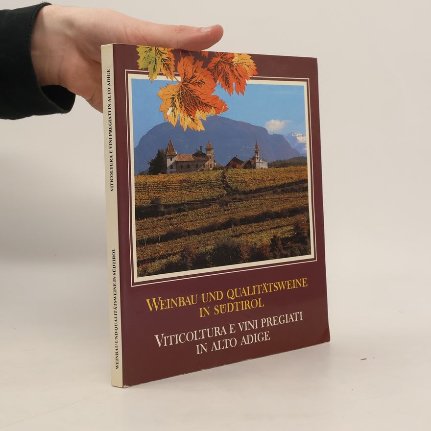 Various authors Weinbau und Qualitätsweine in Südtirol / Viticoltura e vini pregiati in Alto Adige