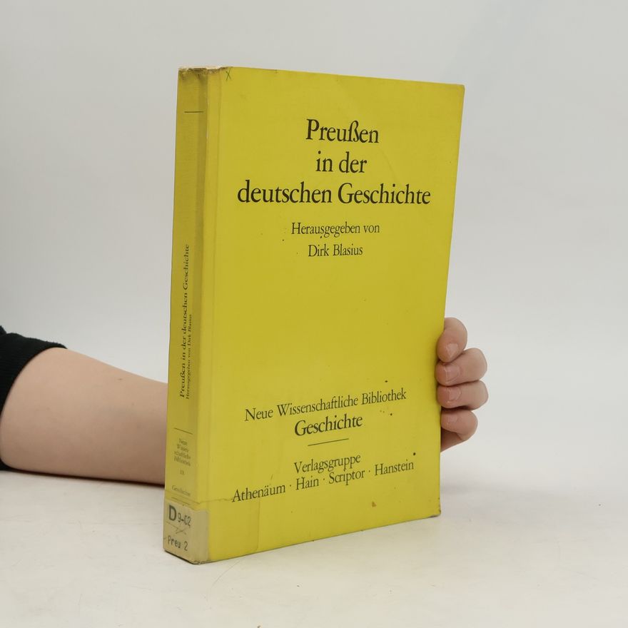 Dirk Blasius Neue Wissenschaftliche Bibliothek Geschichte: Preussen in der deutschen Geschichte