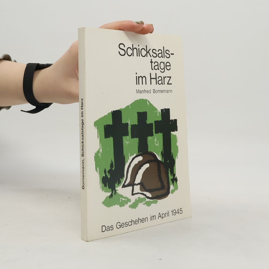 Manfred Bornemann Schicksalstage im Harz