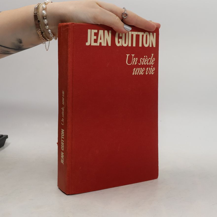 Jean Guitton Un siècle, une vie