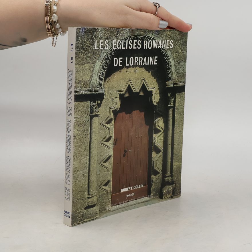 Hubert Collin Les églises romanes de Lorraine III