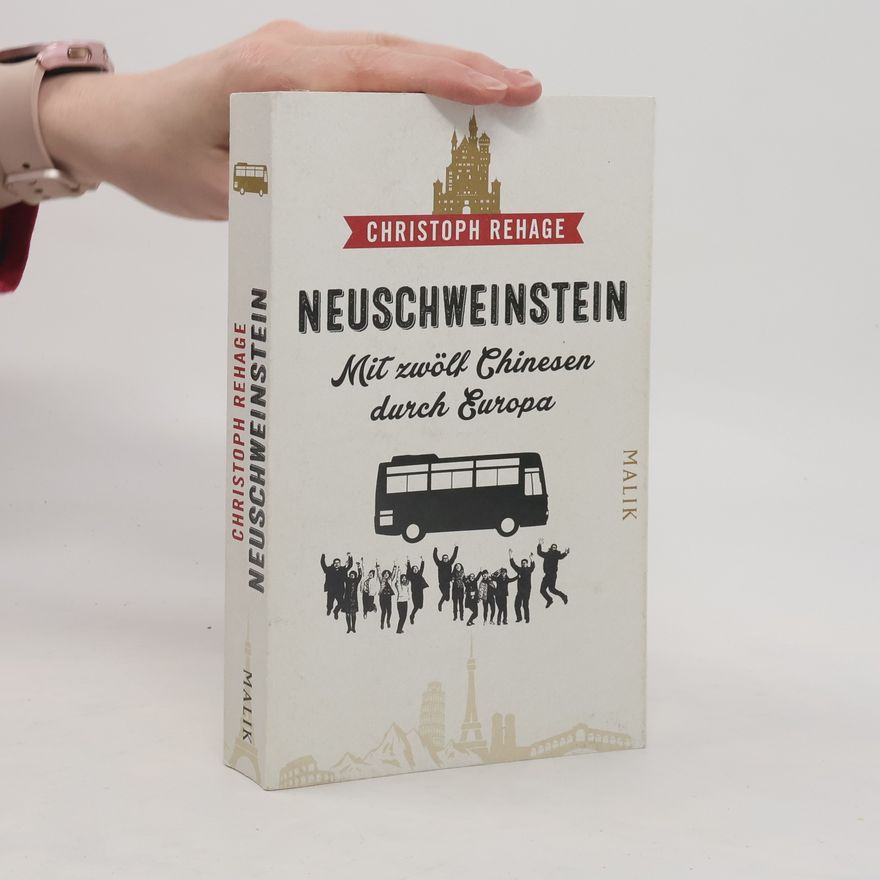 Christoph Rehage Neuschweinstein: mit zwölf Chinesen durch Europa