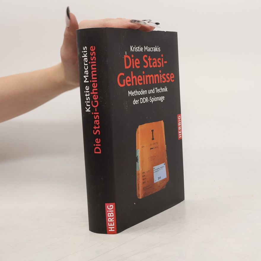 Kristie Macrakis Die Stasi-Geheimnisse