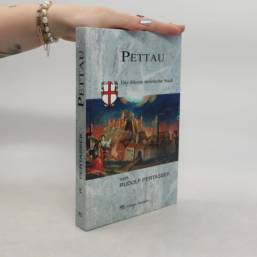 Rudolf Pertassek Pettau: Die älteste steirische Stadt; Geschichte, Handel und Wandel einer 2000-jährigen Siedlung und ihrer Umgebung (mit 25 Familienchroniken aus 5 Jahrhunderten)