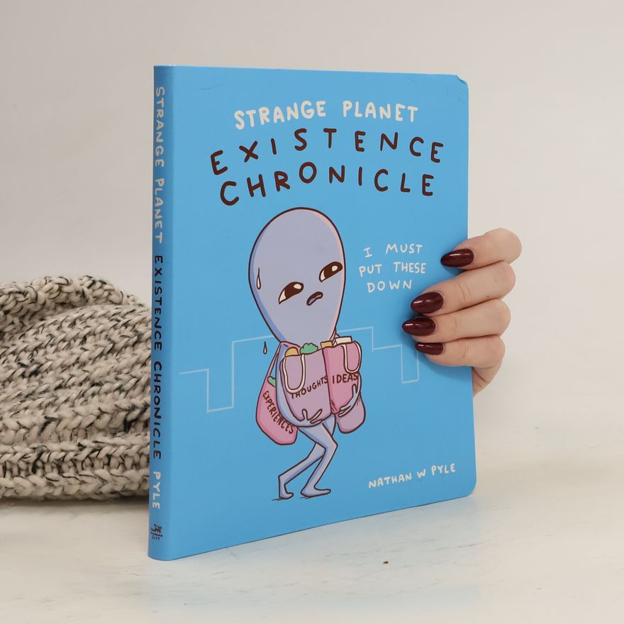 Nathan W. Pyle Strange Planet: Existence Chronicle
