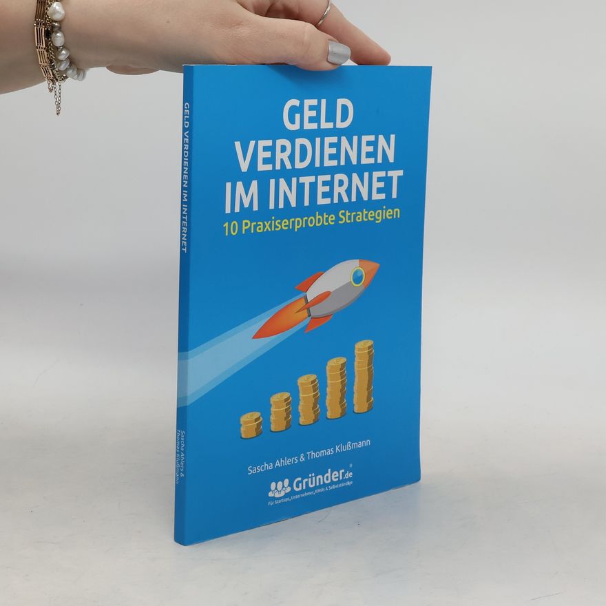 Sascha Ahlers Geld verdienen im Internet. 10 Praxiserprobte Strategien